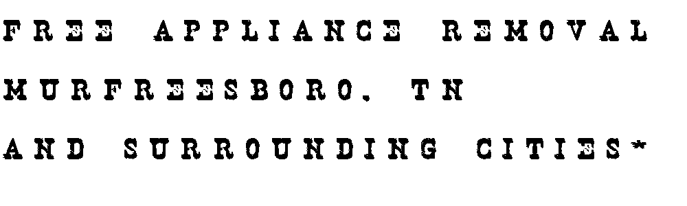 Free Appliance Removal Murfreesboro, TN and Surrounding Cities